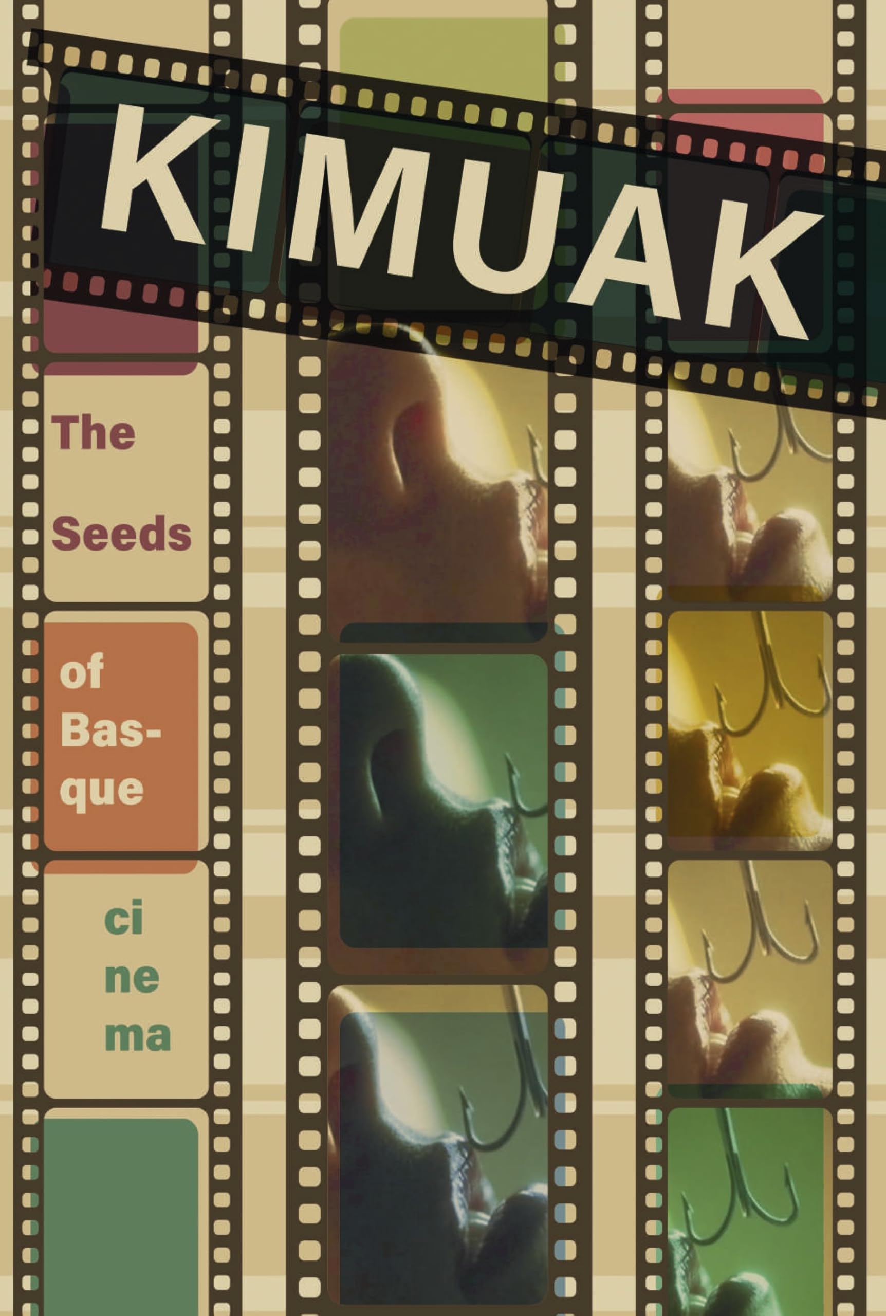 Kimuak: The Seeds of Basque Cinema (Occasional Papers, Band 30) Film, Art & Culture