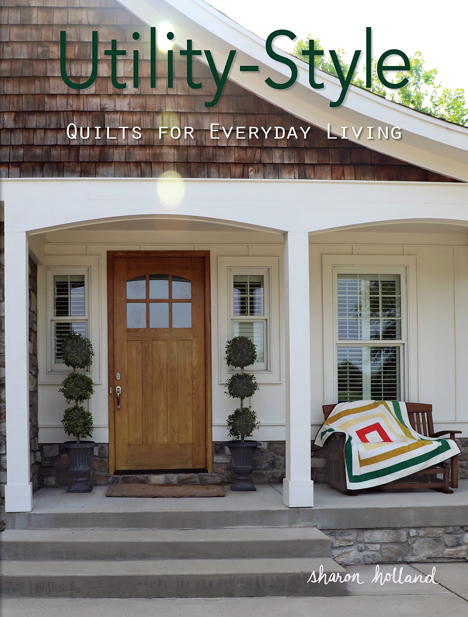 Utility-Style Quilts for Everyday Living Hobbies & Crafts