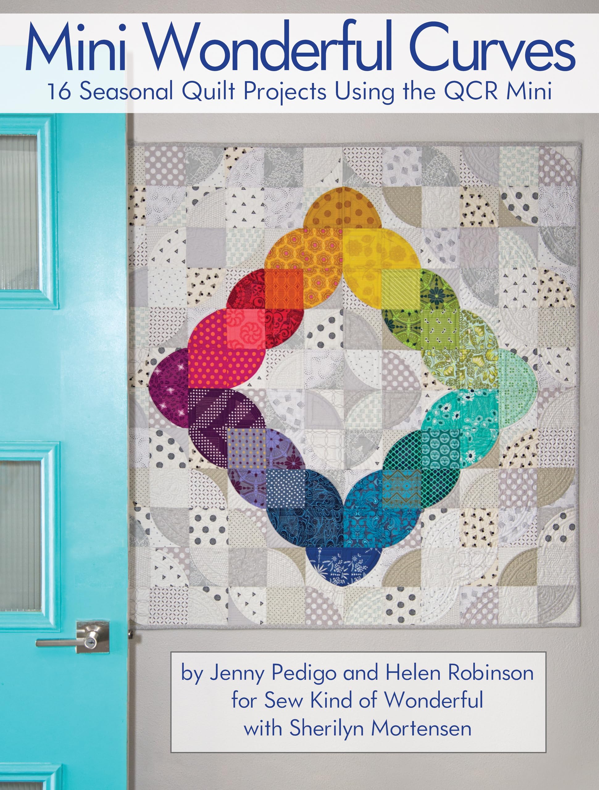 Mini Wonderful Curves: 16 Seasonal Quilt Projects Using the Qcr Mini book