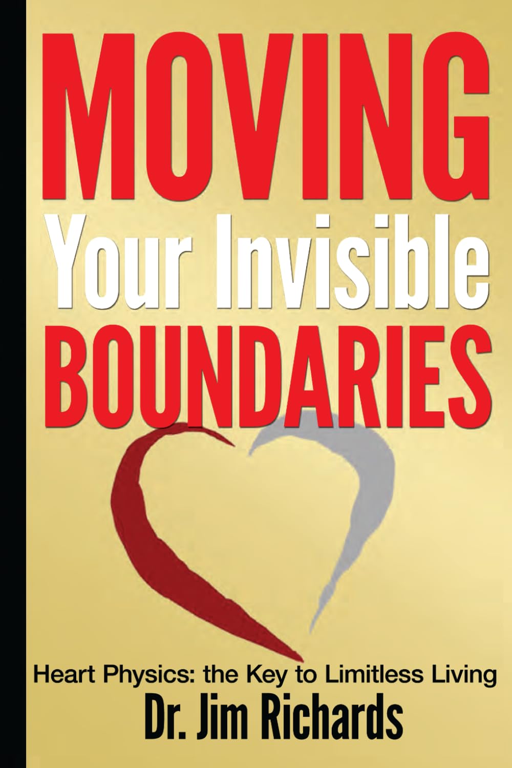 Moving Your Invisible Boundaries: Heart Physics: The Key to Limitless Living book