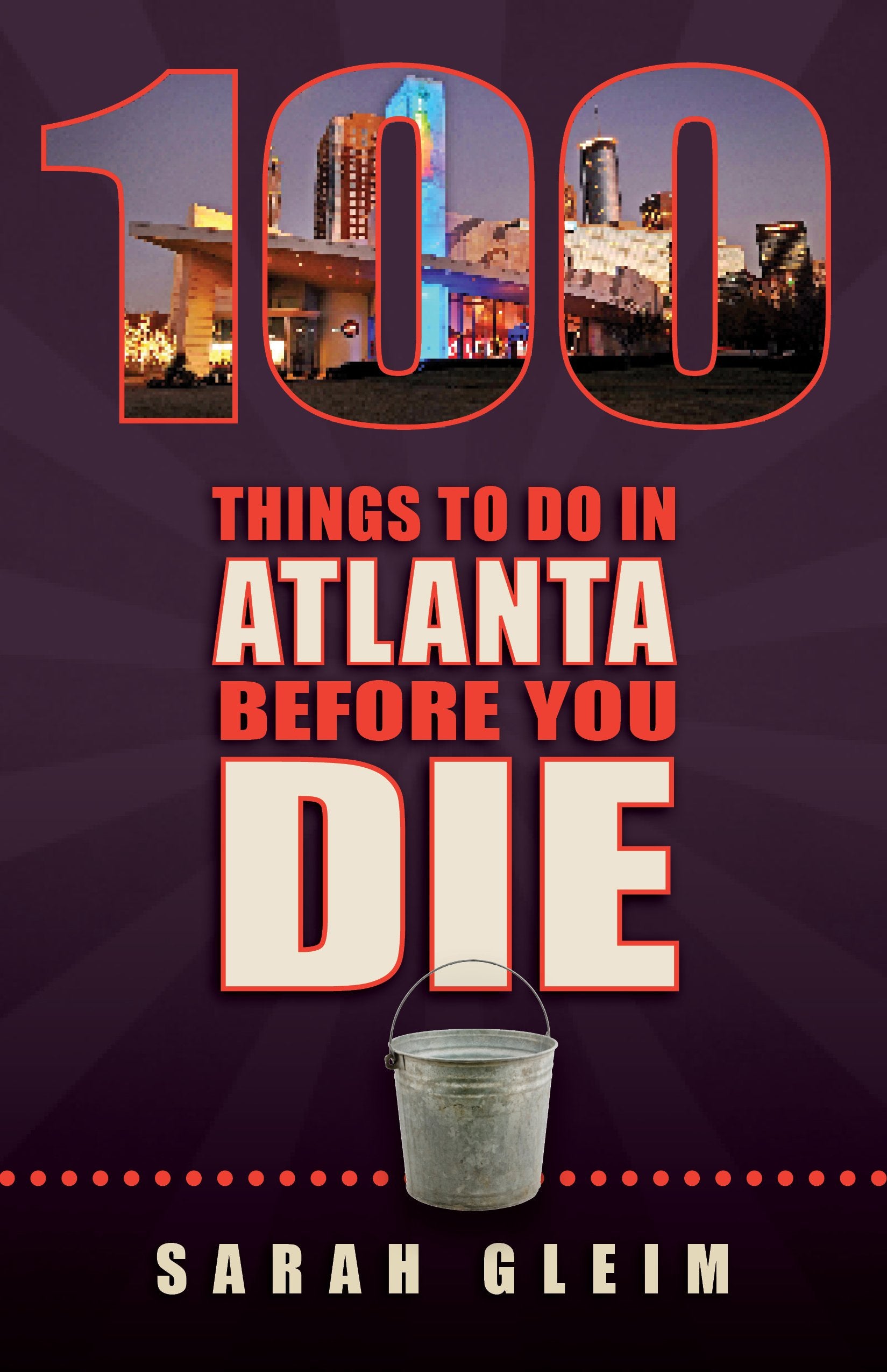 100 Things to Do in Atlanta Before You Die (100 Things to Do In... Before You Die) Books