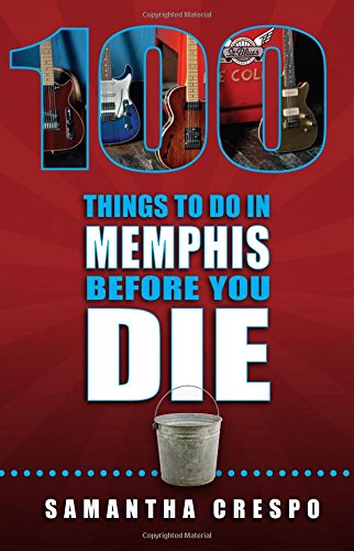 100 Things to Do in Memphis Before You Die Travel Guides