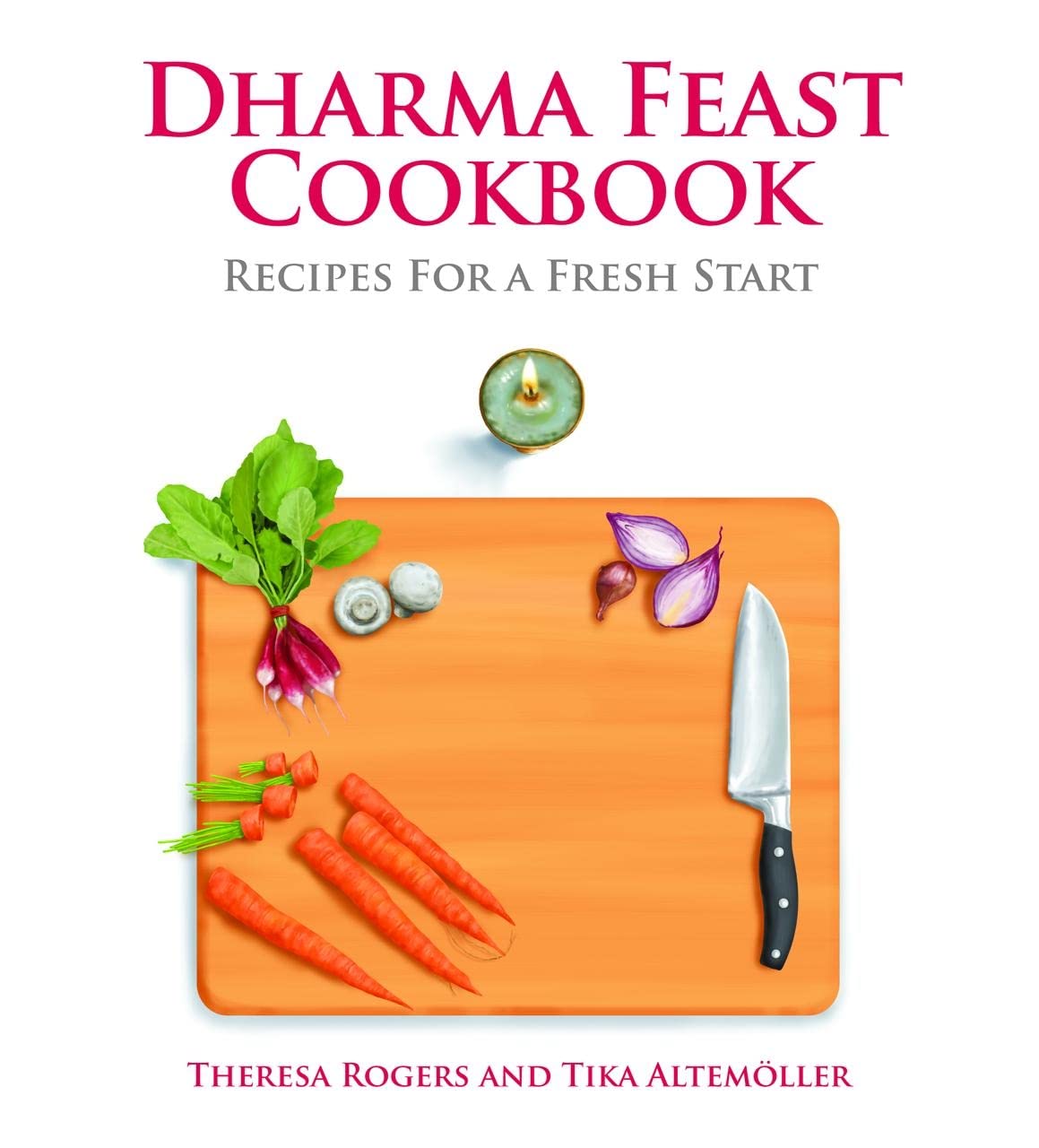 Dharma Feast Cookbook: Recipes for a Fresh Start Leisure, Home & Garden