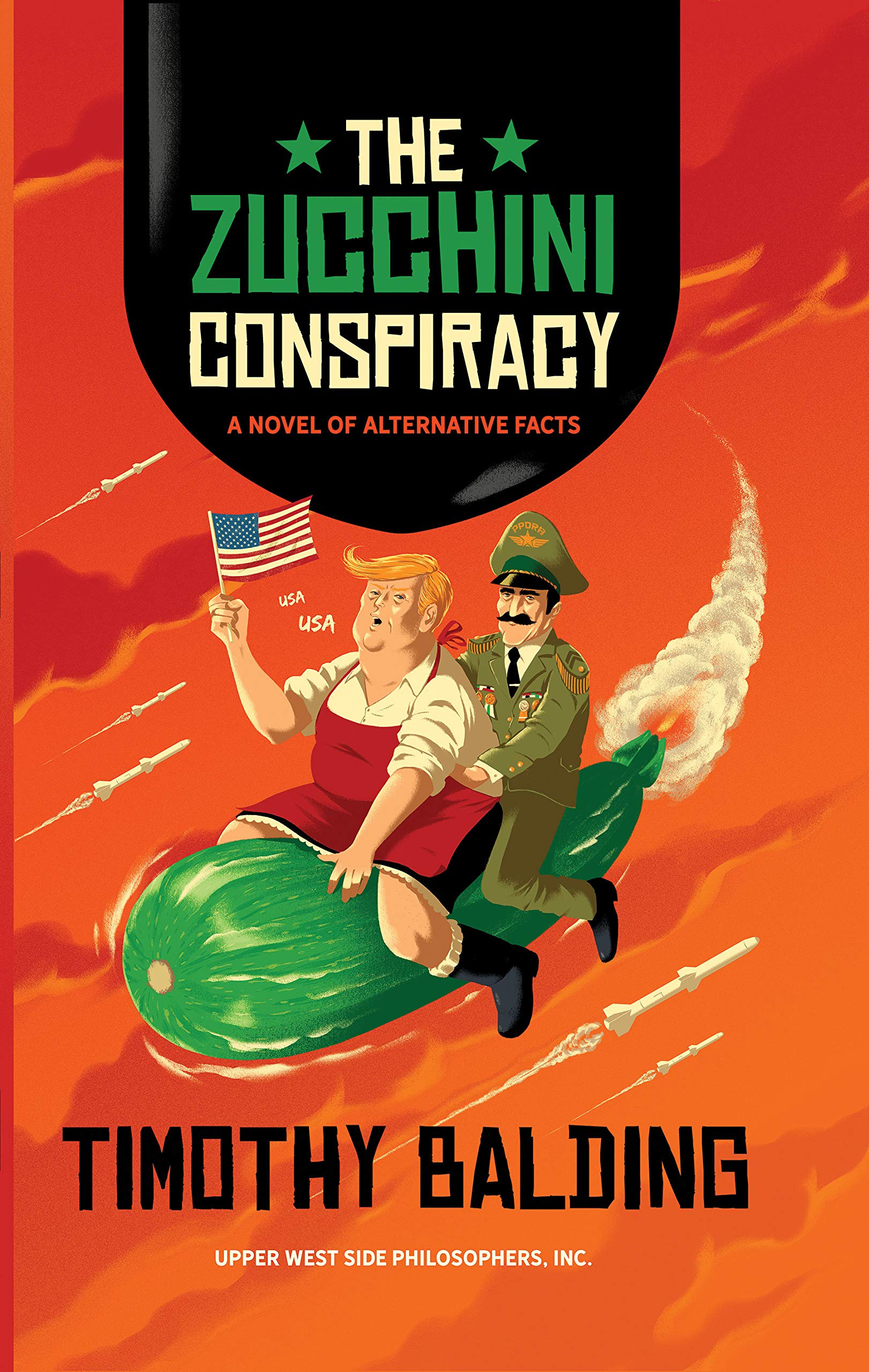 The Zucchini Conspiracy: A Novel of Alternative Facts Humour & Satire