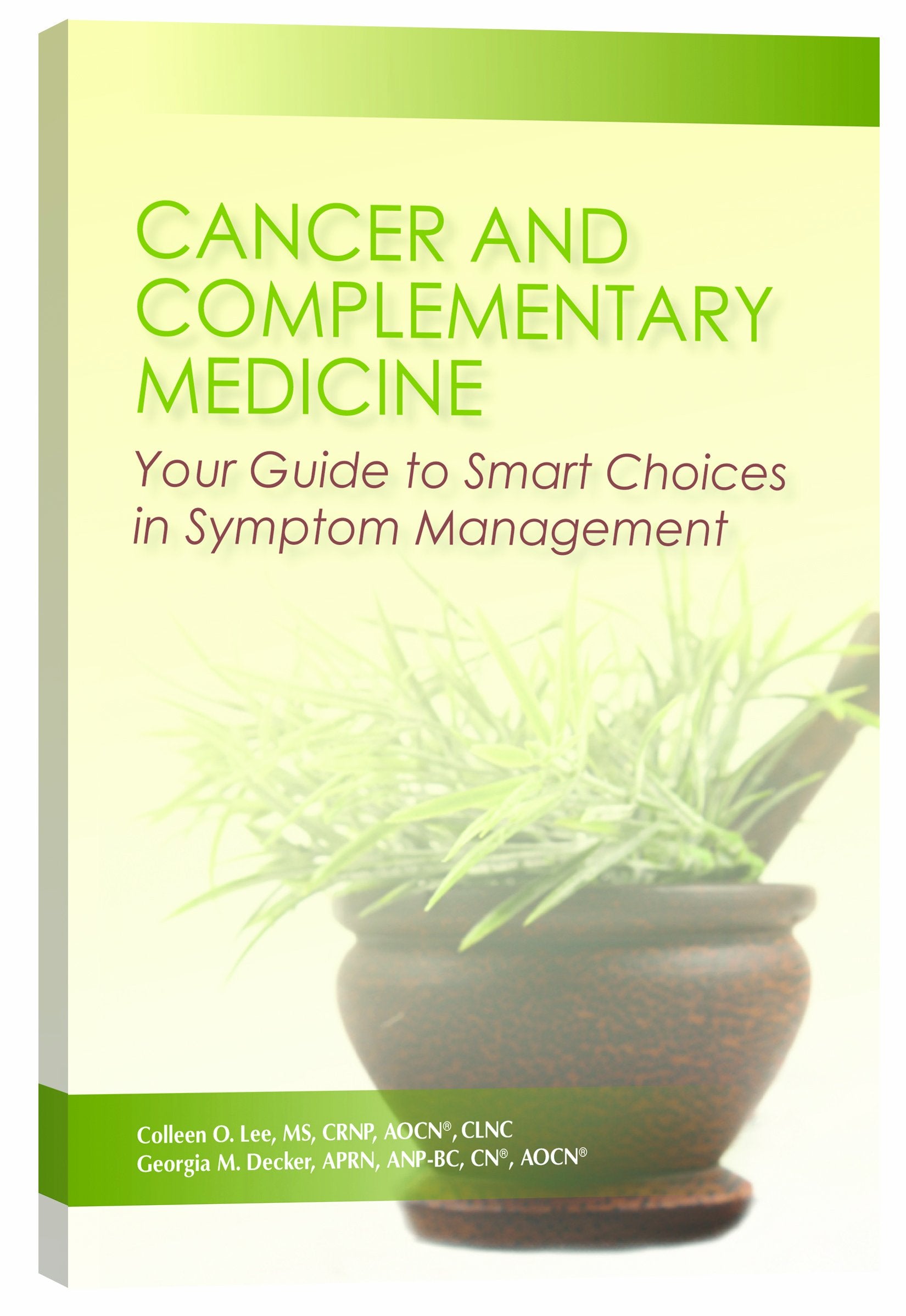 Cancer and Complementary Medicine: Your Guide to Smart Choices in Symptom Management book