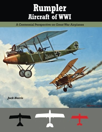 Rumpler Aircraft of WWI: A Centennial Perspective on Great War Airplanes book