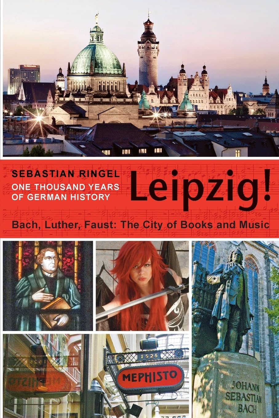 Leipzig. One Thousand Years of German History: Bach, Luther, Faust. The City of Books and Music Contemporary literature Books