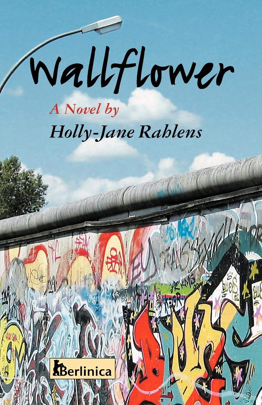 Wallflower. A Novel about Berlin at the Time of the Fall of the Wall Contemporary literature