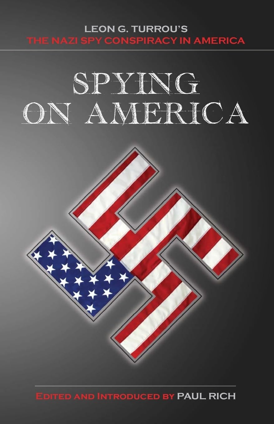 Spying on America: Leon G. Turrou's The Nazi Spy Conspiracy in America Politics & History