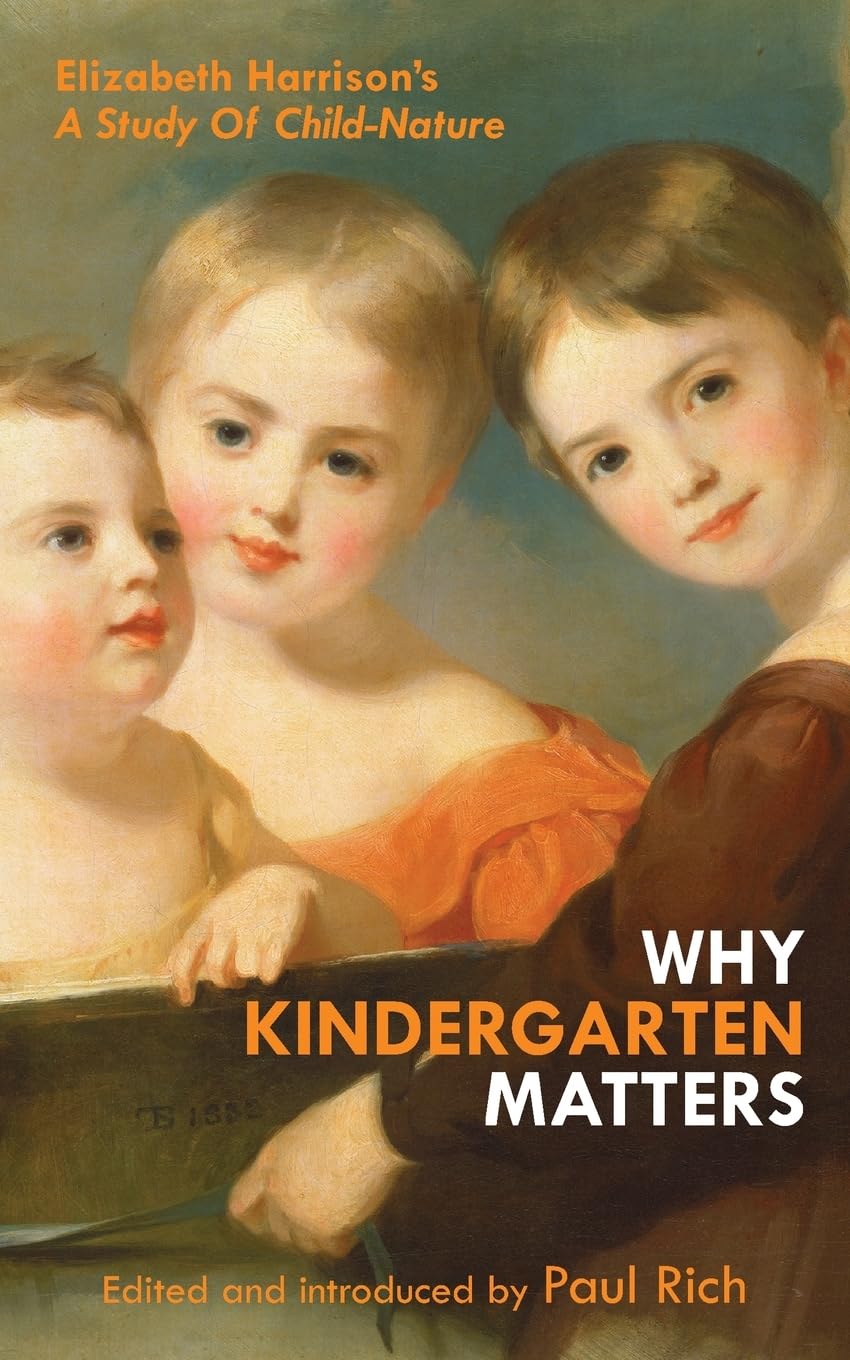 Why Kindergarten Matters: Elizabeth Harrison's A Study of Child Nature Education & Training
