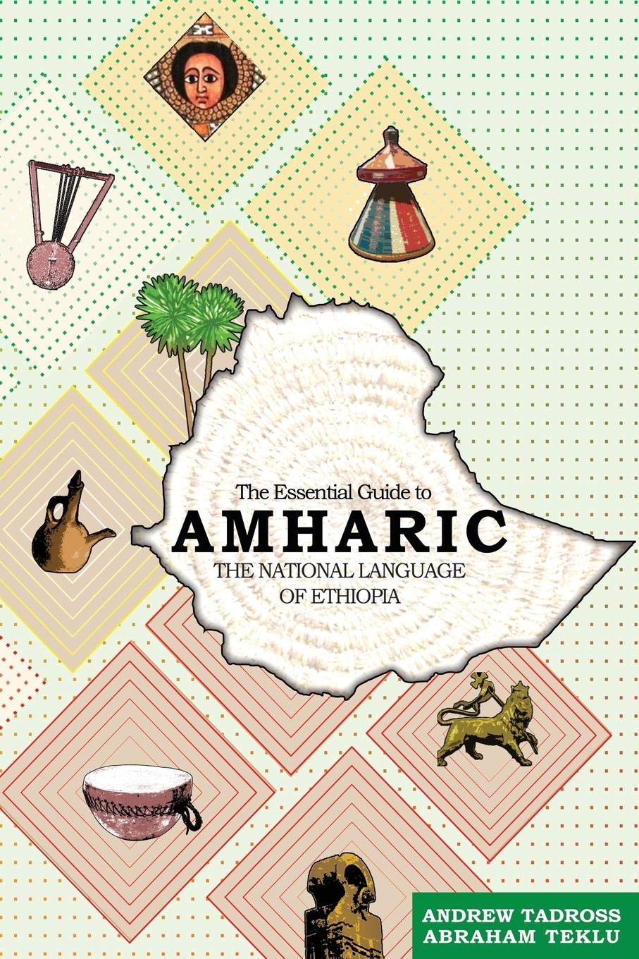 The Essential Guide to Amharic: The National Language of Ethiopia General education