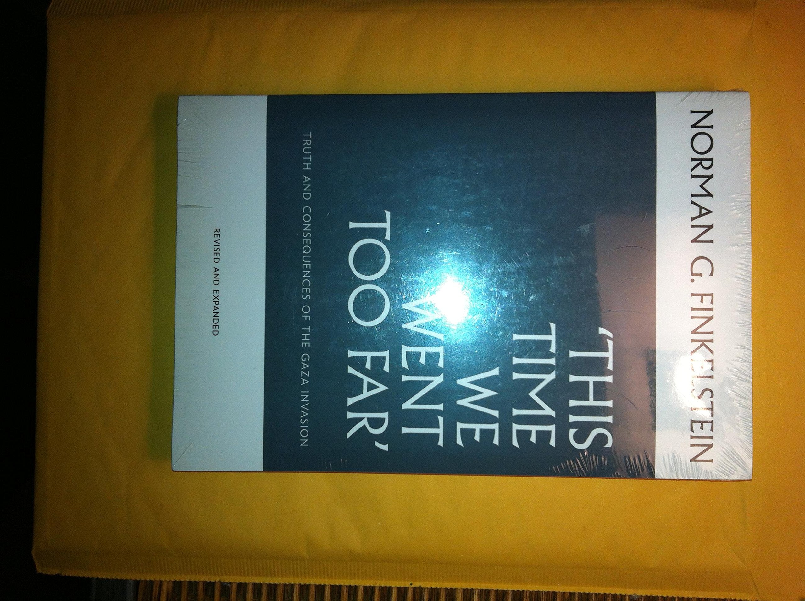 This Time We Went Too Far: Truth and Consequences of the Gaza Invasion book
