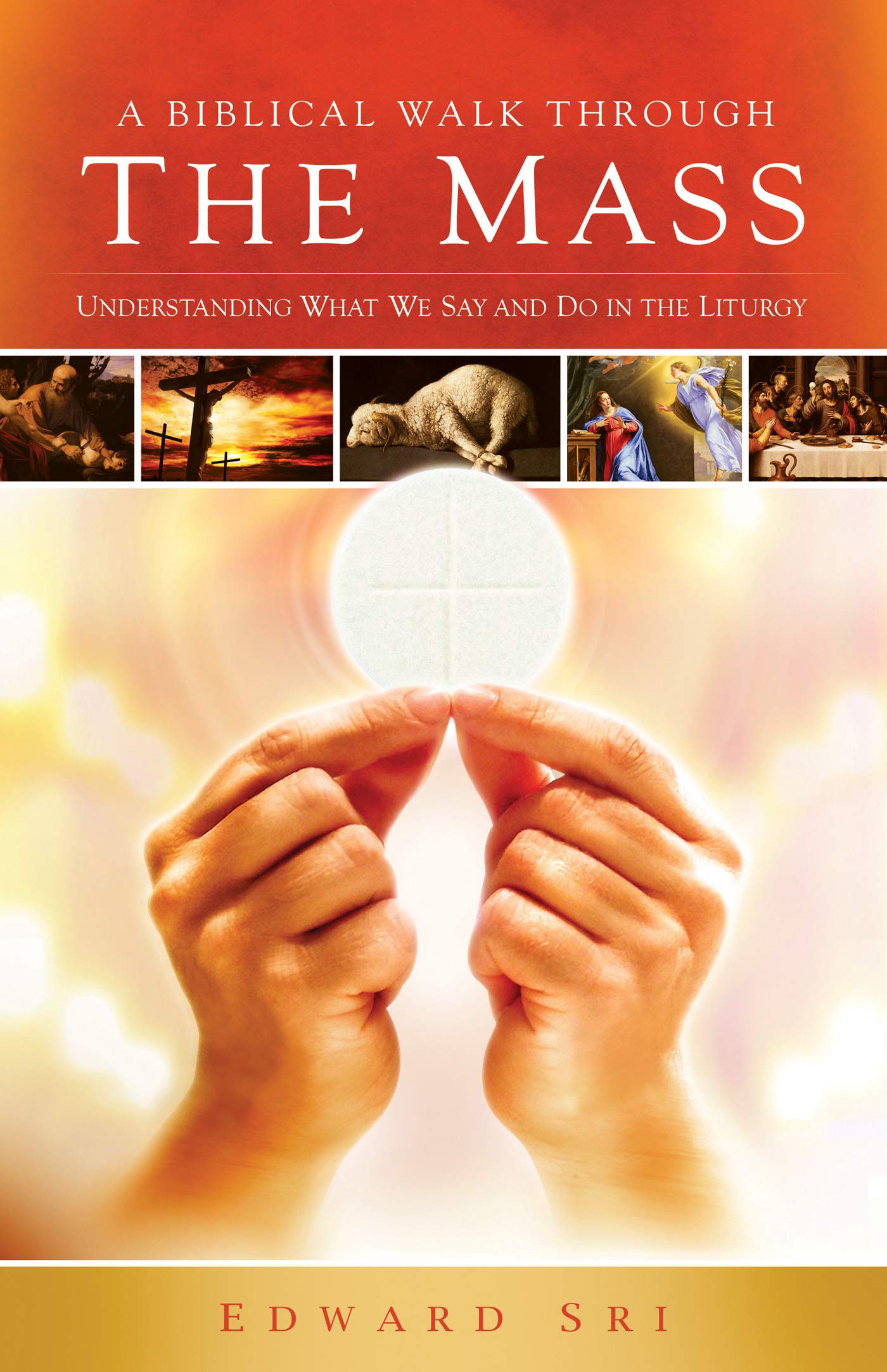 A Biblical Walk Through the Mass: Understanding What We Say and Do in the Liturgy Social Sciences