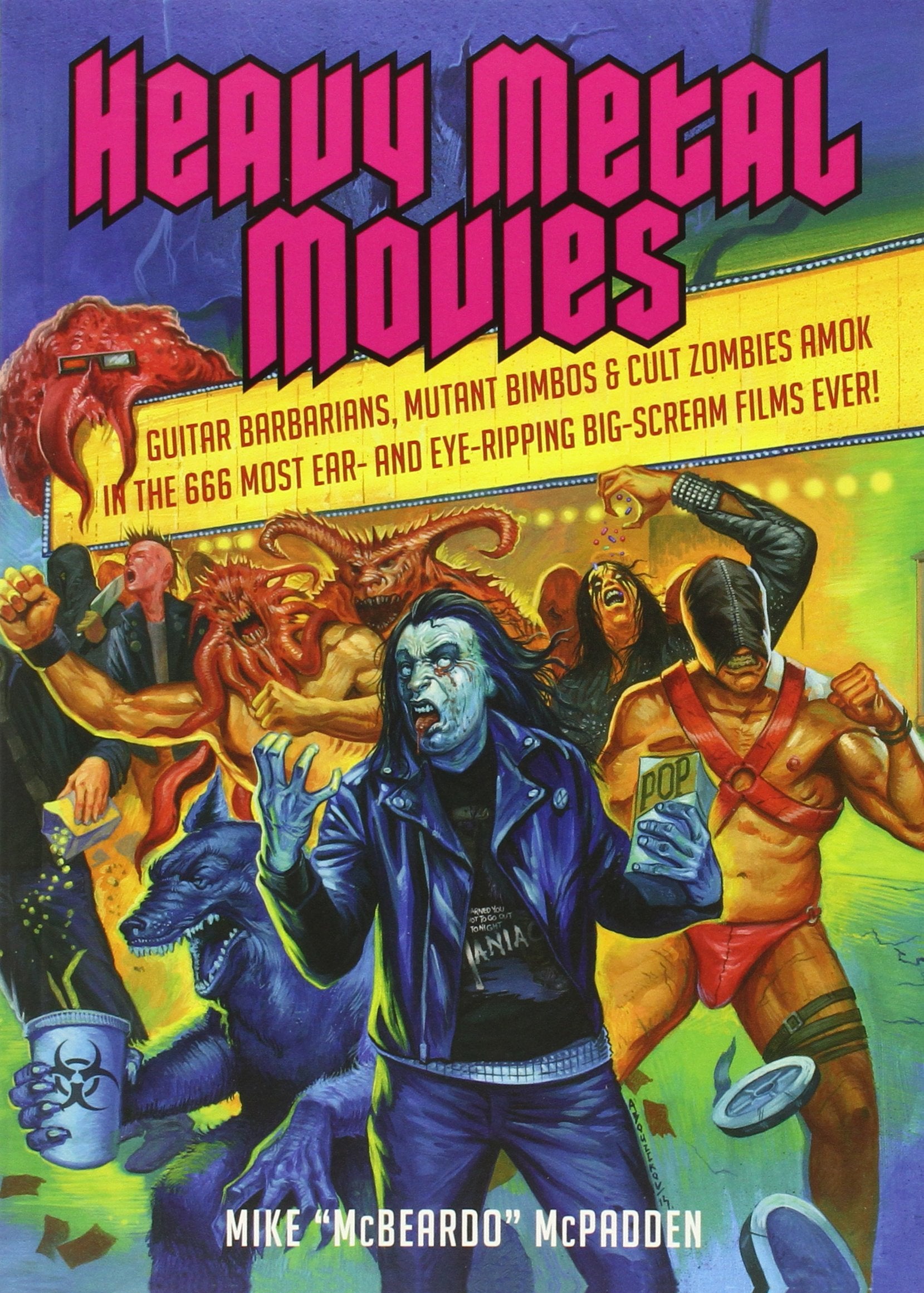 Heavy Metal Movies: Guitar Barbarians, Mutant Bimbos & Cult Zombies Amok in the 666 Most Ear- And Eye-Ripping Big-Scream Films Ever! Social Sciences