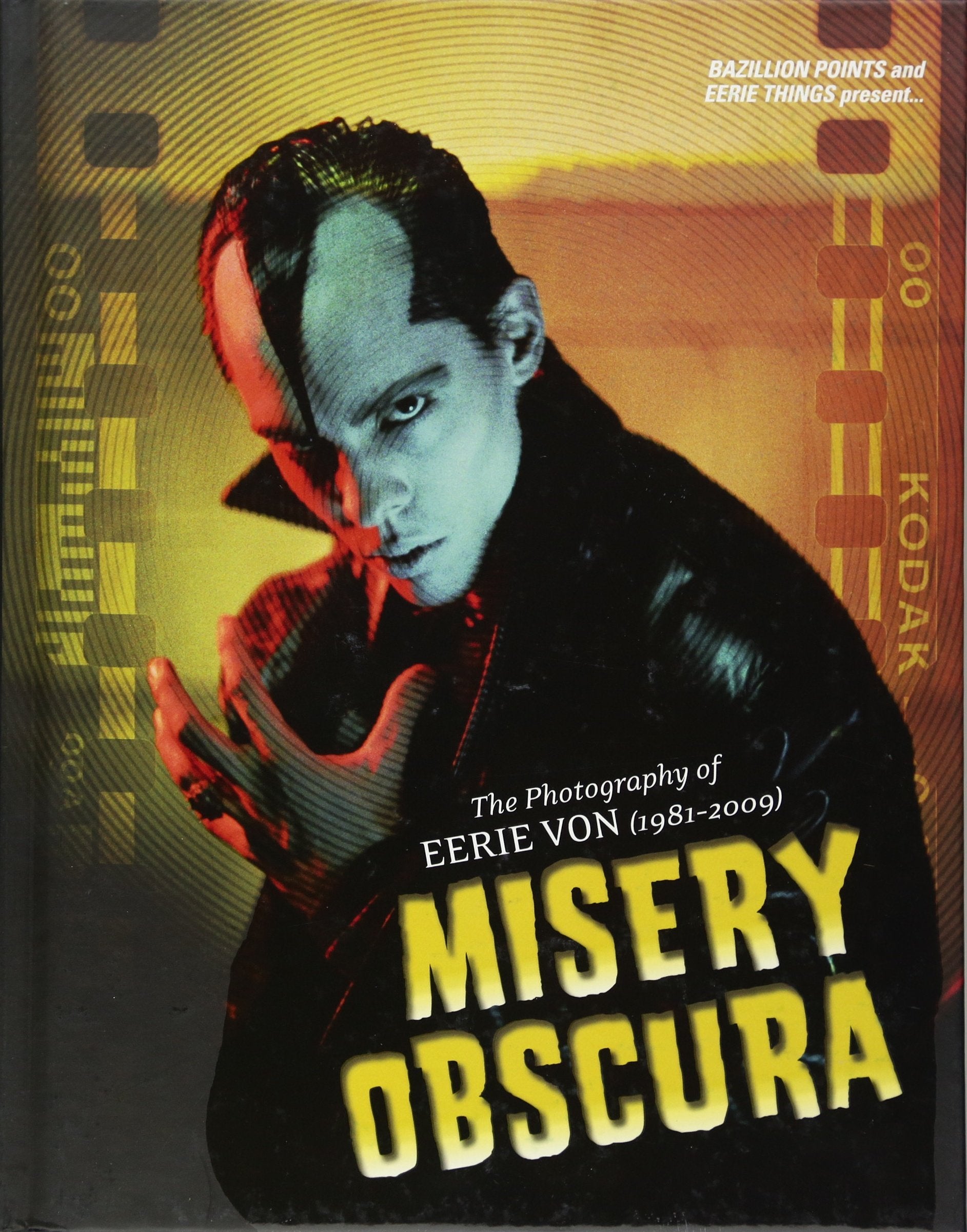 Misery Obscura: The Photography of Eerie Von 1981-2009 Photography