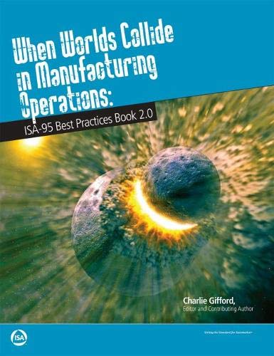 When Worlds Collide in Manufacturing Operations: ISA-95 Best Practices Book 2.0 Business, Finance & Career