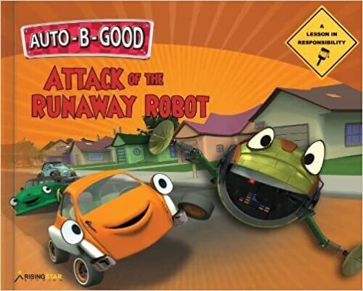 Attack of the Runaway Robot - A Lesson in Responsibility (Auto-B-Good) by Phillip Walton (2010) Hardcover book