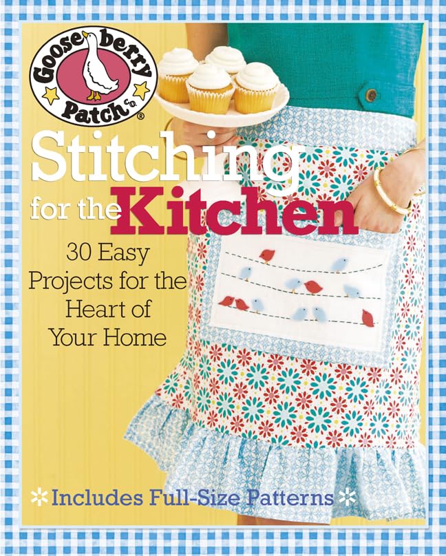 Gooseberry Patch Stitching for the Kitchen: 30 Easy Projects for the Heart of Your Home Hobbies & Crafts