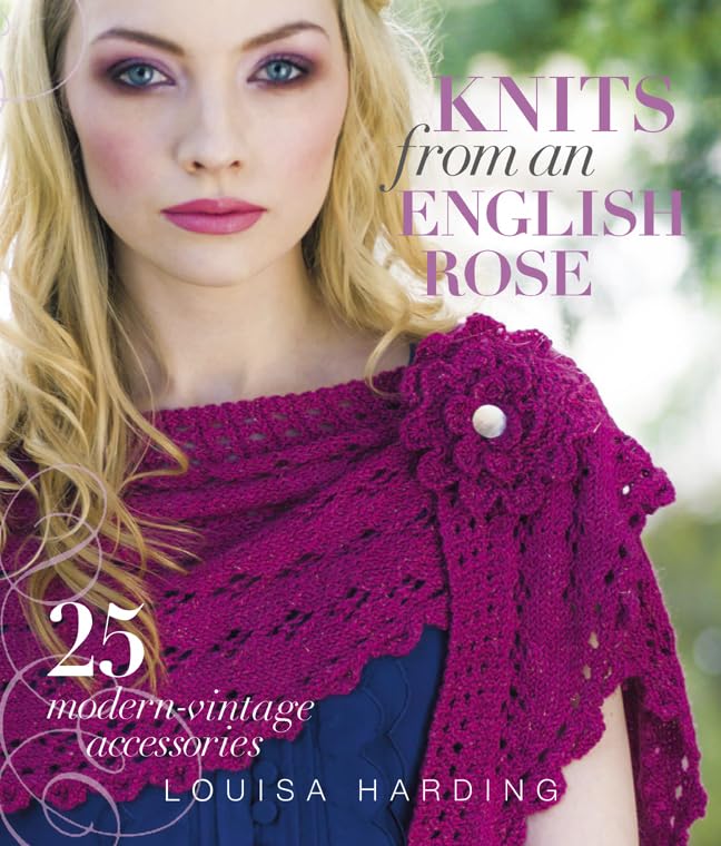 Knits from an English Rose: 25 Modern-Vintage Accessories Hobbies & Crafts
