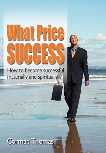 What Price Success: How to Become Successful Materially and Spiritually Social Sciences