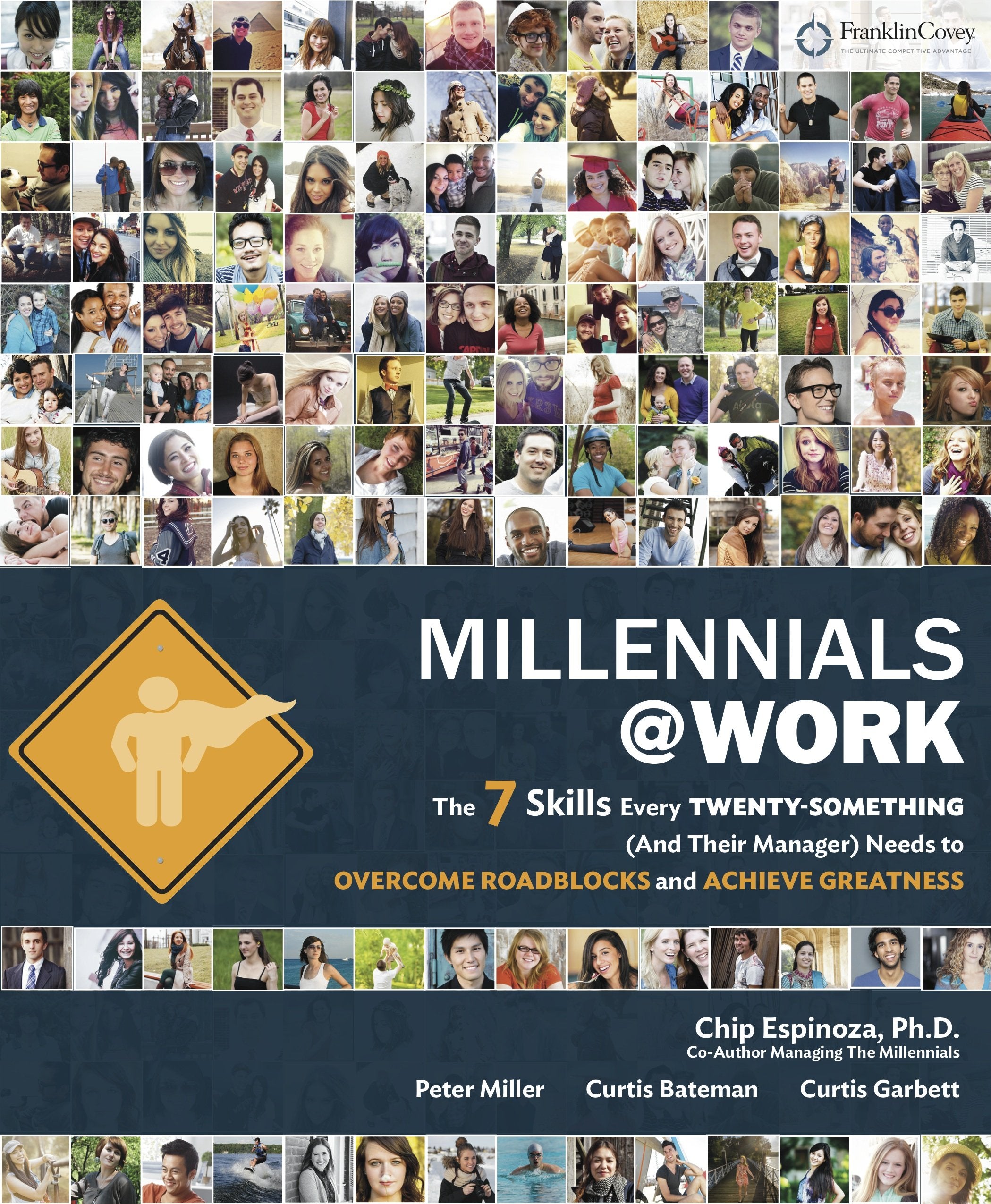 Millennials@Work: The 7 Skills Every Twenty-Something (and Their Manager) Needs to Overcome Roadblocks and Achieve Greatness by PhD Chip Espinoza (2014-08-02) Books