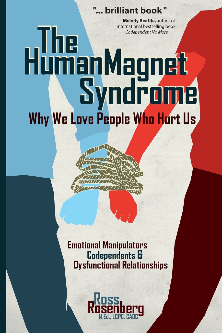 The Human Magnet Syndrome: Why We Love People Who Hurt Us Medicine