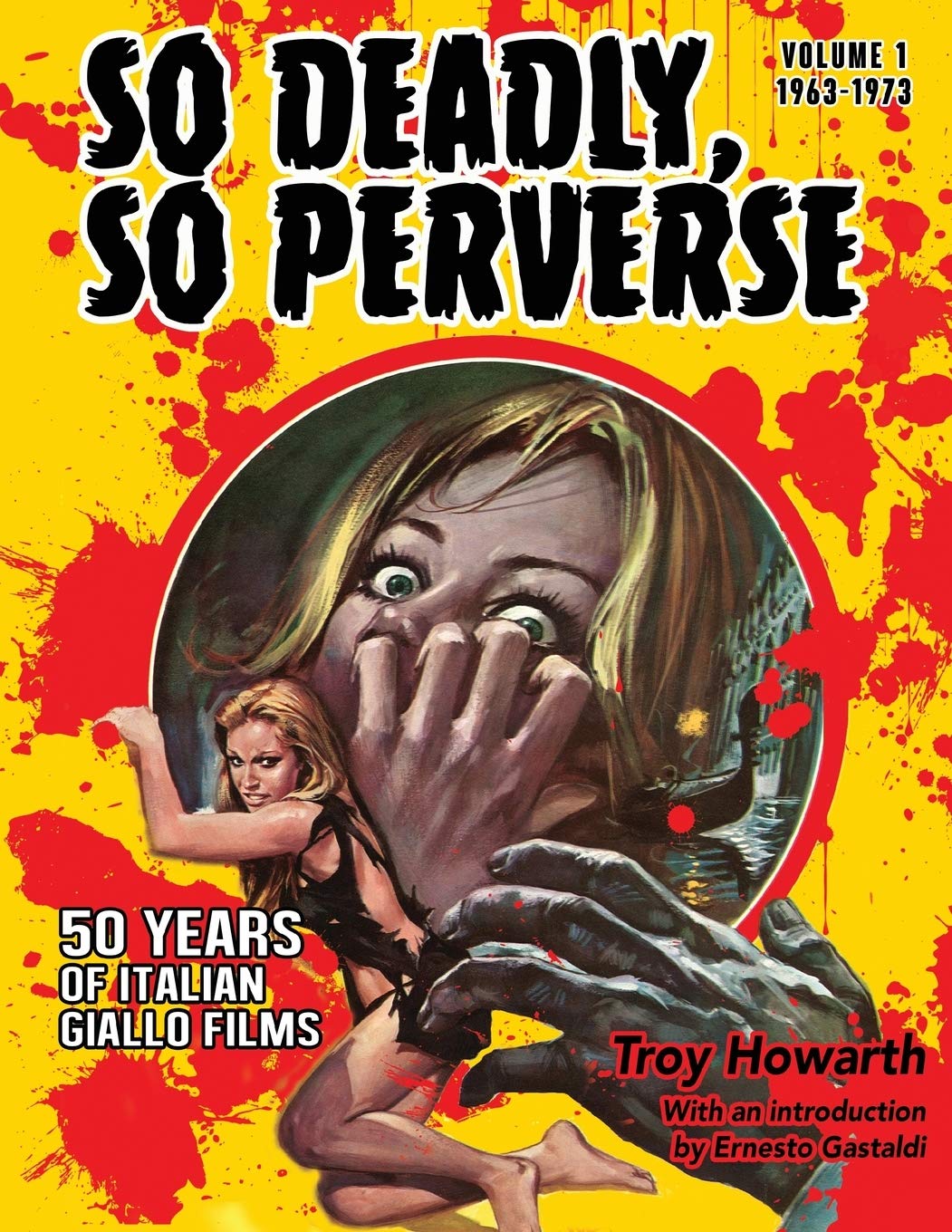 So Deadly, So Perverse: 50 Years of Italian Giallo Films book