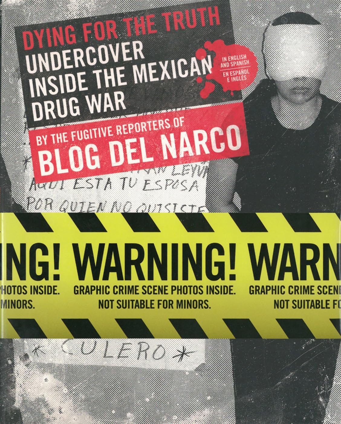 Dying for the Truth: Undercover Inside the Mexican Drug War by the Fugitive Reporters of Blog del Narco Law