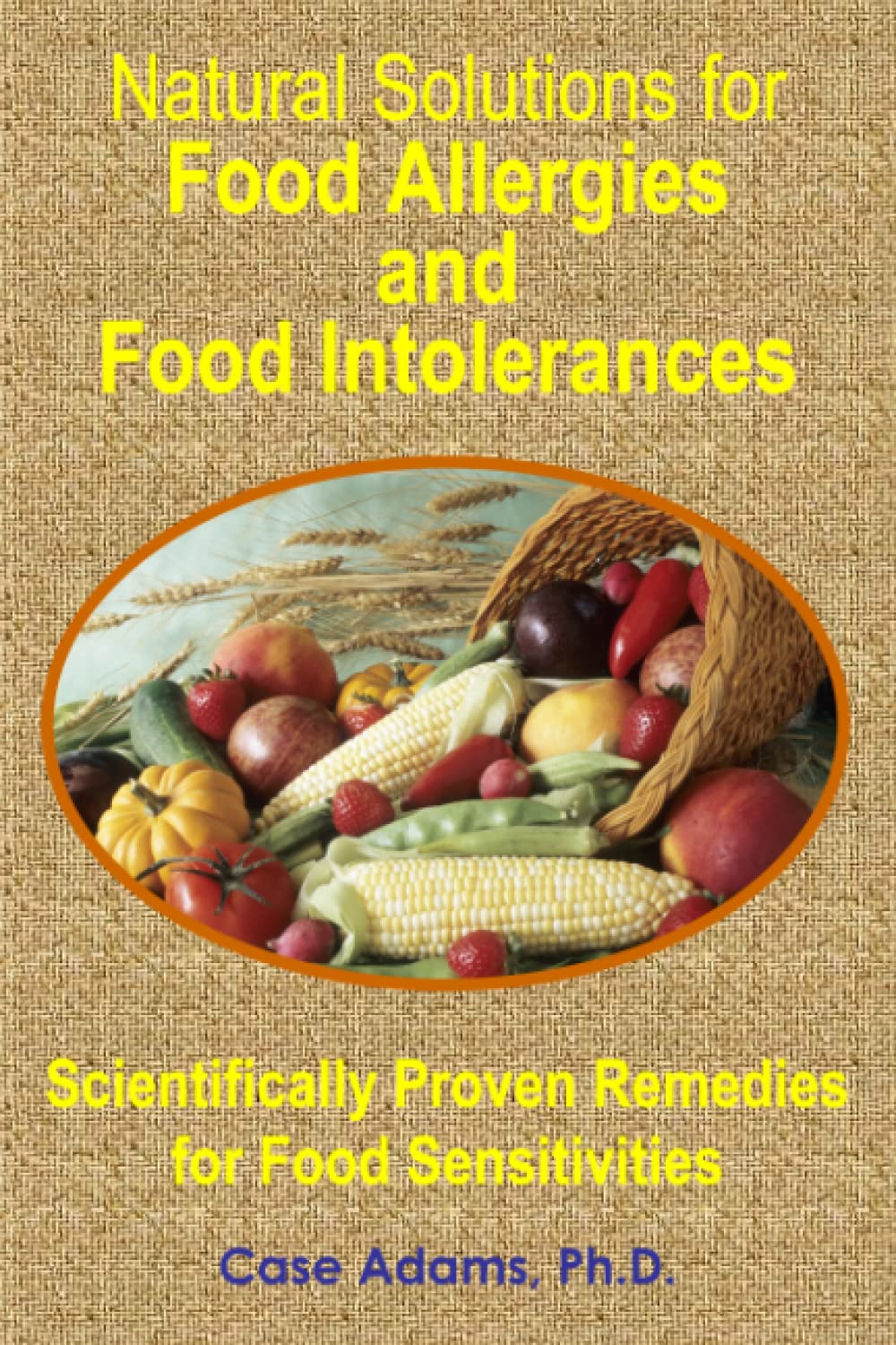 Natural Solutions for Food Allergies and Food Intolerances: Scientifically Proven Remedies for Food Sensitivities book