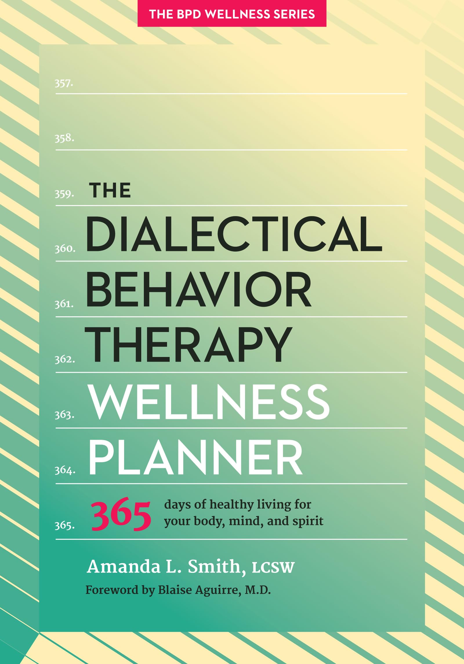 Dialectical Behavior Therapy Wellness Planner: 365 Days of Healthy Living for Your Body, Mind, and Spirit (The Borderline Personality Disorder Wellness Series, 1) Social Sciences