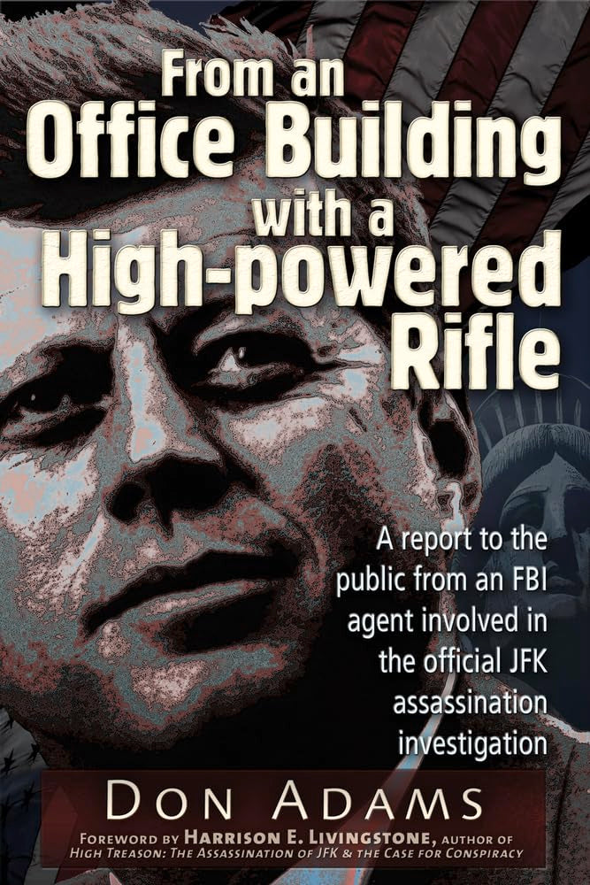 From an Office Building With a High-Powered Rifle: A Report to the Public From an FBI Agent Involved in the Official JFK Assassination Investigation book