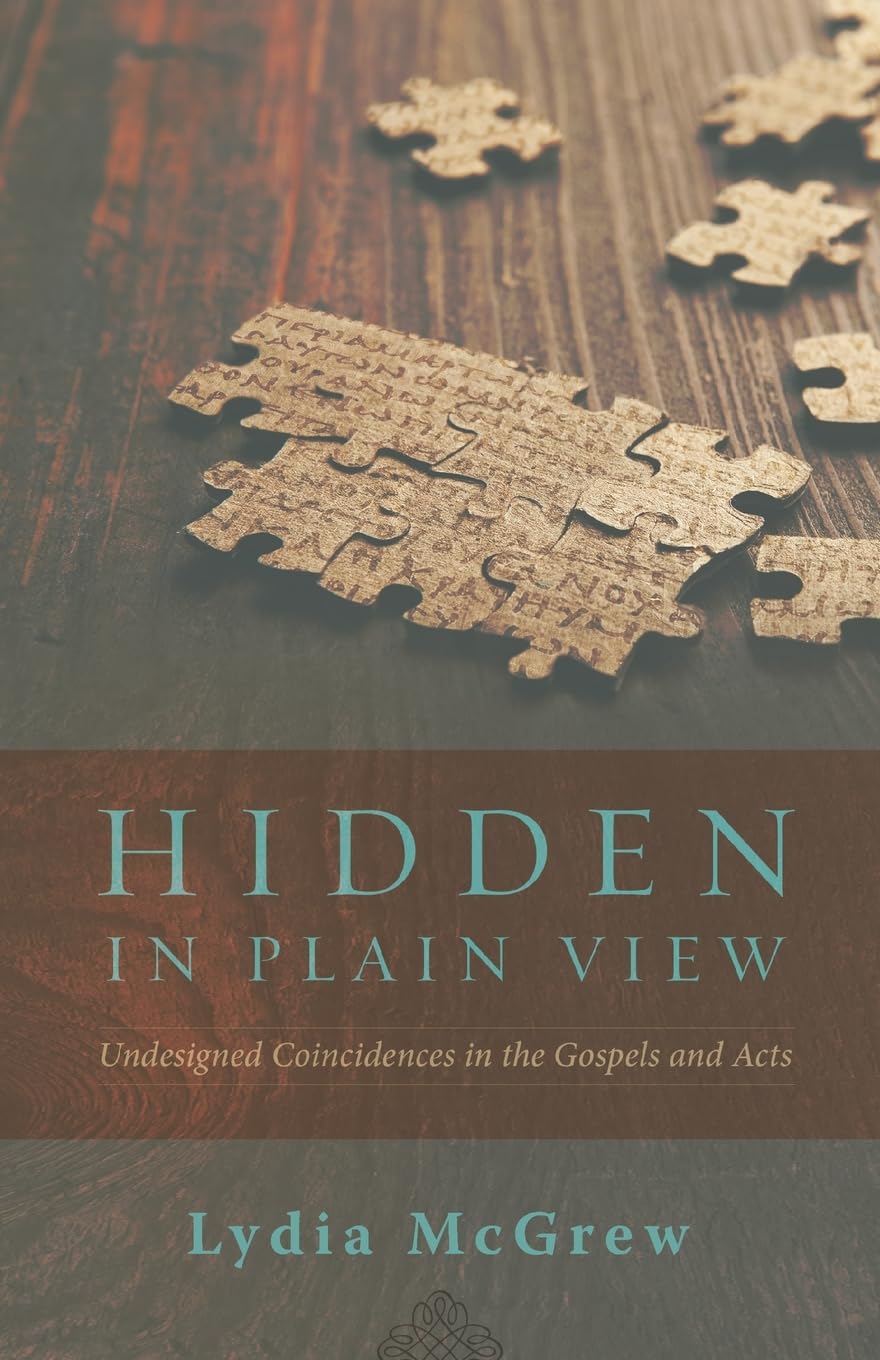 Hidden in Plain View: Undesigned Coincidences in the Gospels and Acts Religion & Esotericism