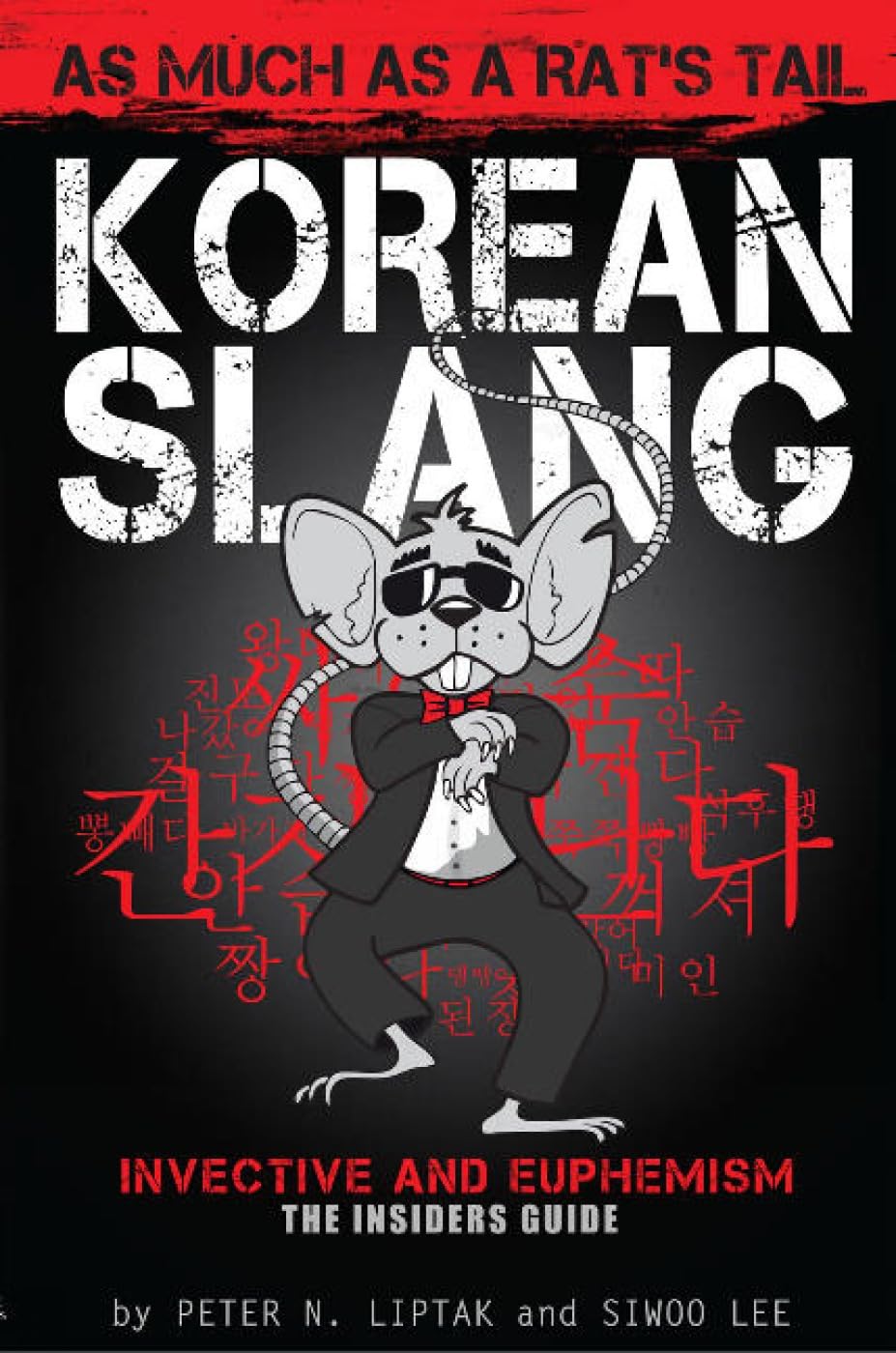 Korean Slang: As much as a Rat's Tail: Learn Korean Language and Culture through Slang, Invective and Euphemism Contemporary literature