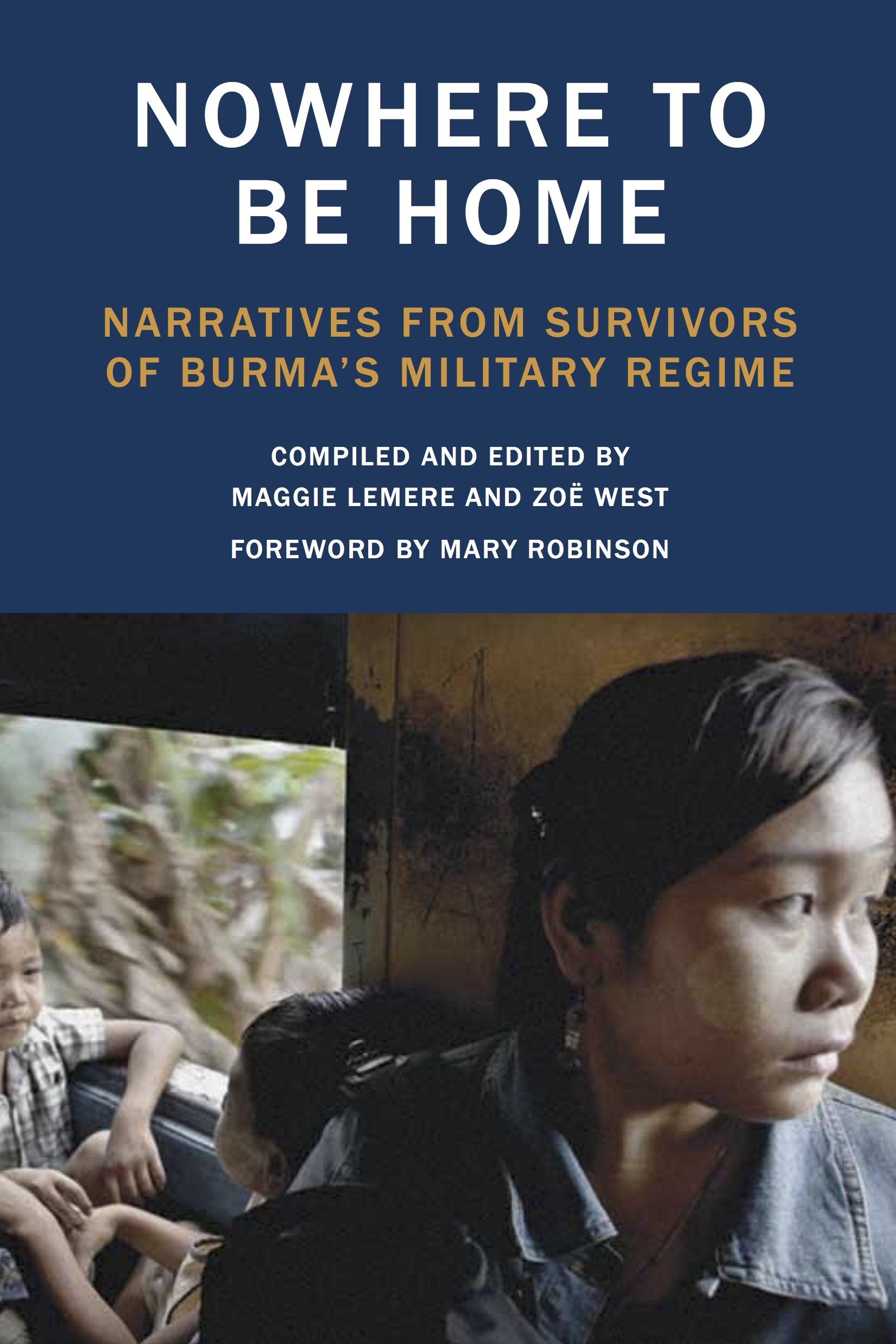 Nowhere to Be Home: Narratives From Survivors of Burma's Military Regime (Voice of Witness) Social Sciences