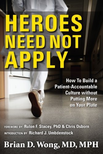 Heroes Need Not Apply: How To Build a Patient-Accountable Culture Without Putting More on Your Plate Medicine
