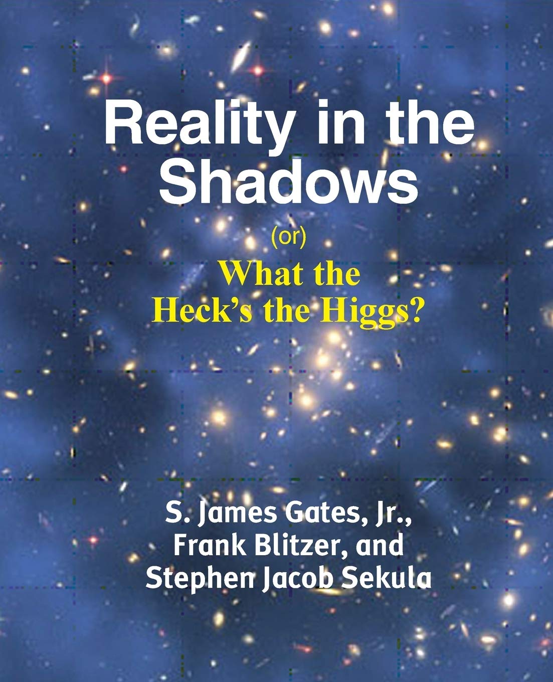 Reality in the Shadows (or) What the Heck's the Higgs? Learning & Reference