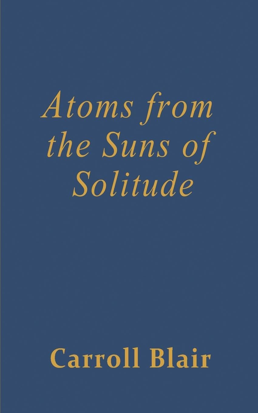 Atoms from the Suns of Solitude Philosophy