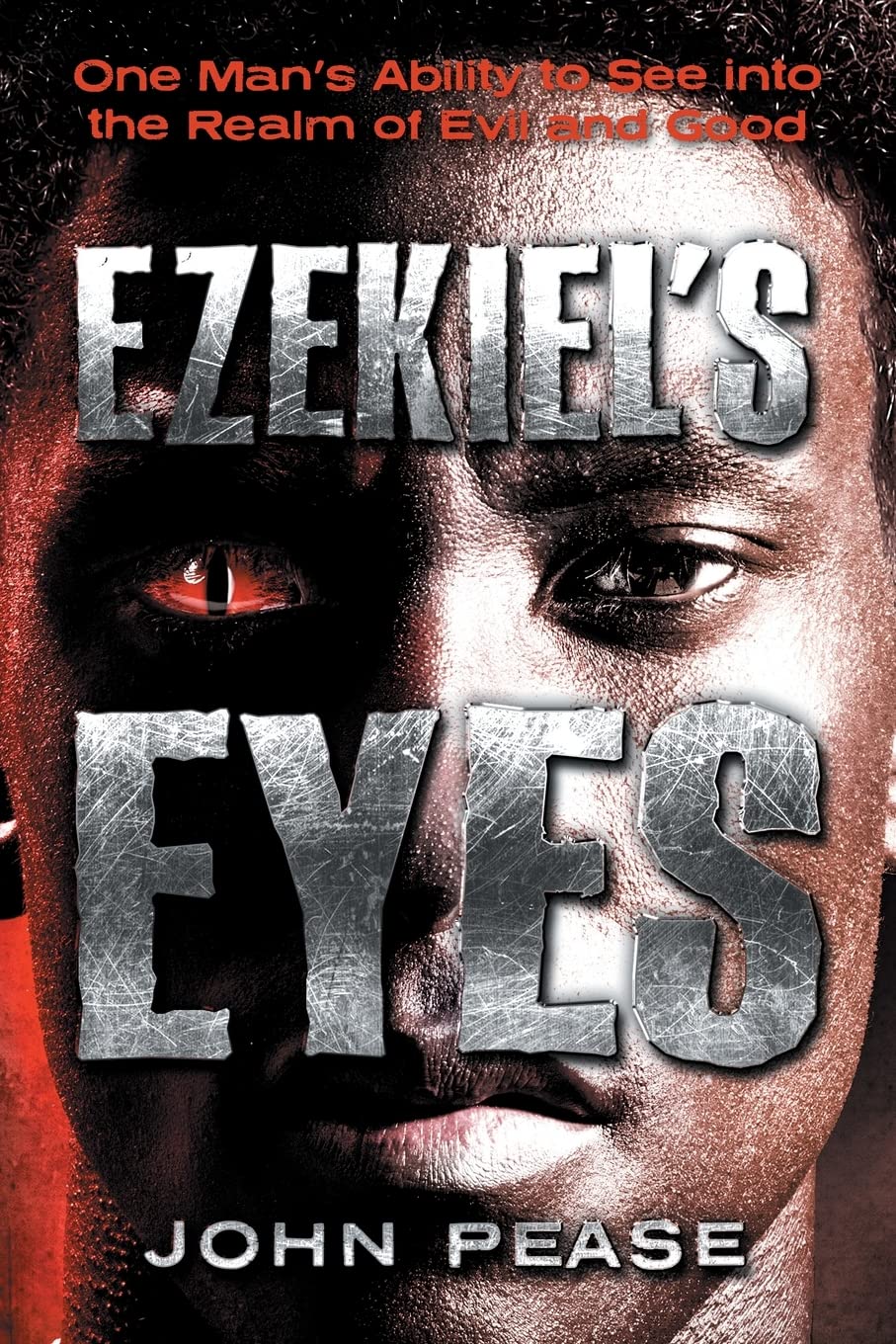 Ezekiel's Eyes: One Man's Ability to See into the Realm of Good and Evil Religion & Esotericism