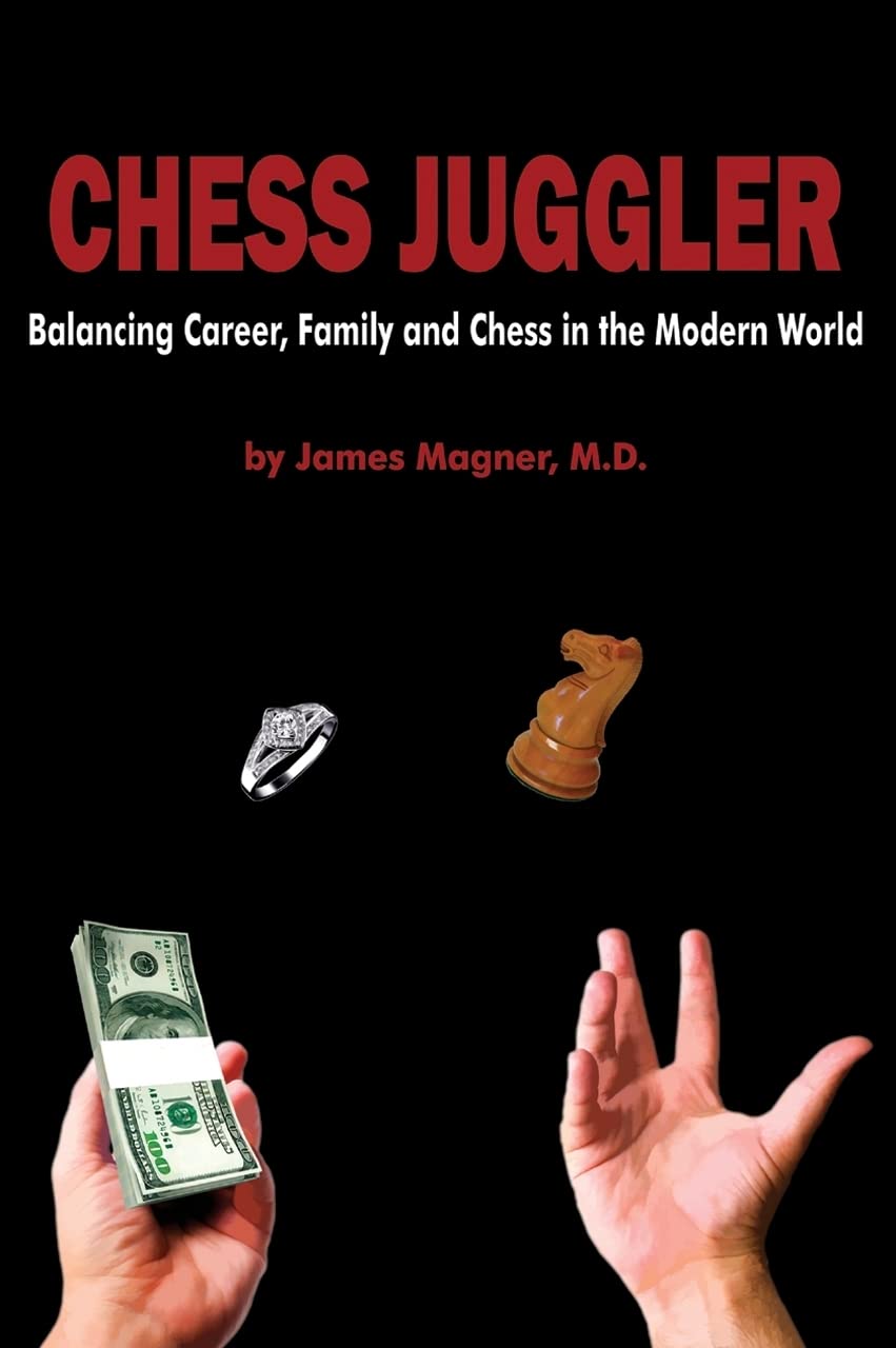 Chess Juggler: Balancing Career, Family and Chess in the Modern World book