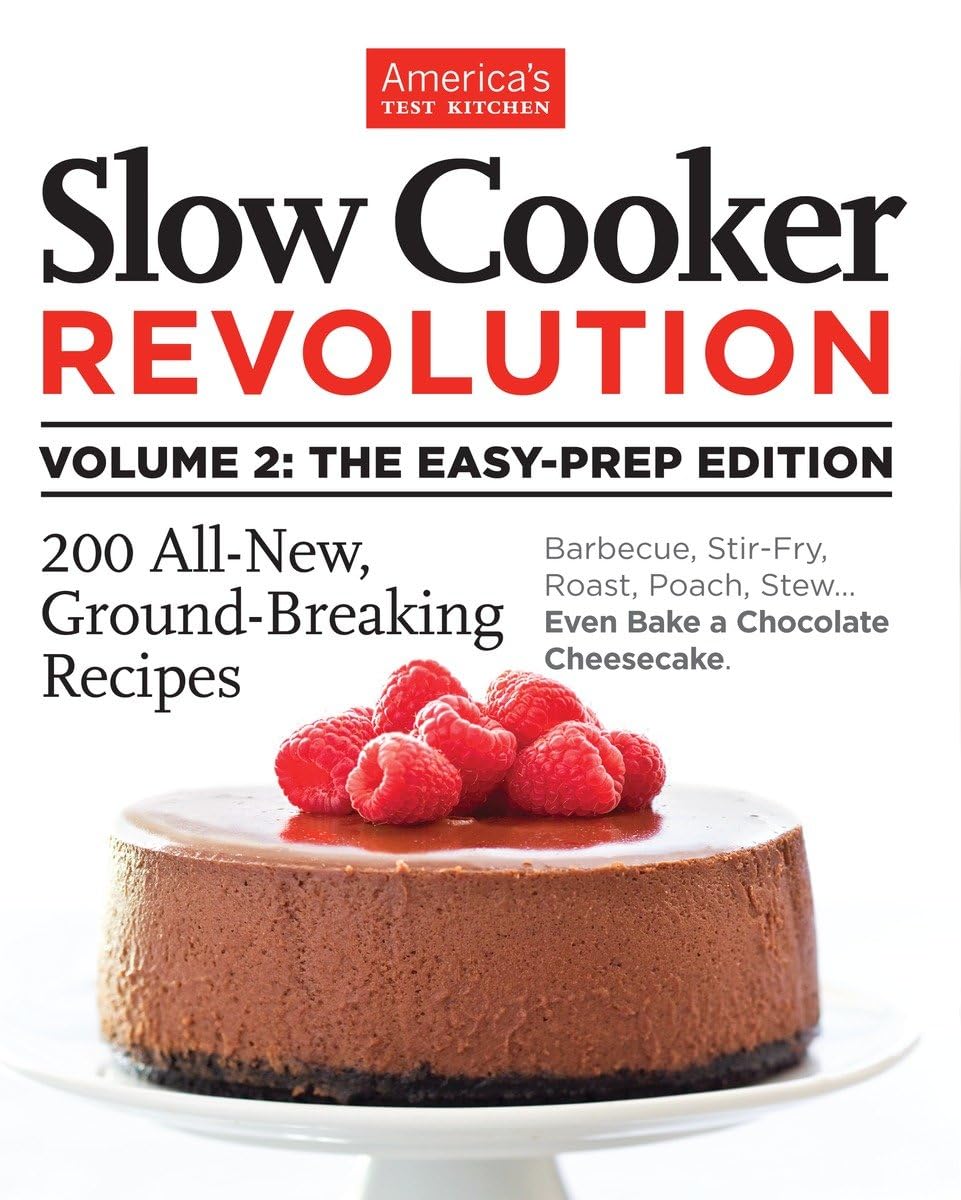 Slow Cooker Revolution Volume 2: The Easy-Prep Edition: 200 All-New, Ground-Breaking Recipes book