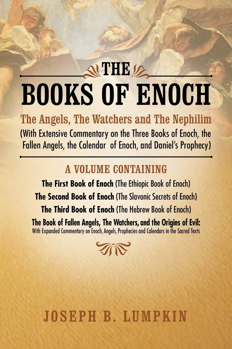 The Books of Enoch: The Angels, The Watchers and The Nephilim: (With Extensive Commentary on the Three Books of Enoch, the Fallen Angels, the Calendar of Enoch, and Daniel's Prophecy) Poetry