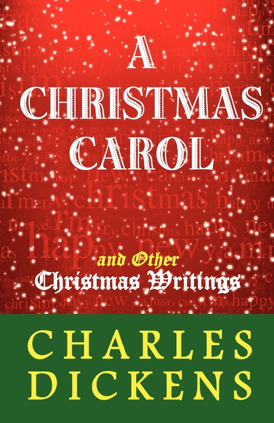 A Christmas Carol and Other Christmas Writings Essays & Short Stories