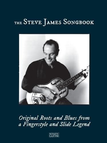 The Steve James Songbook. Gesang mit Gitarre.: Original Roots and Blues from a Fingerstyle and Slide Legend Sheet Music