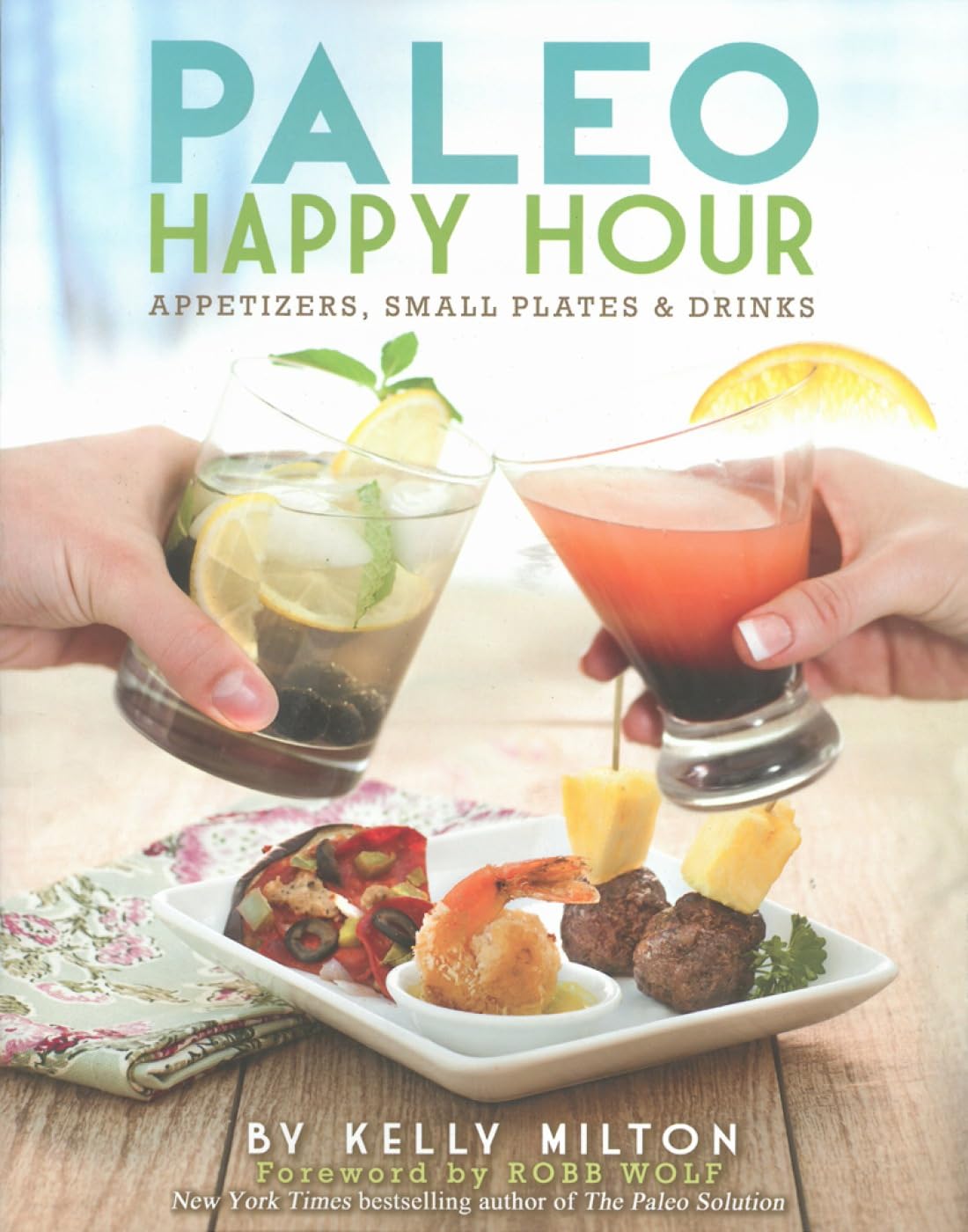 Paleo Happy Hour: Appetizers, Small Plates & Drinks: Appetizers, Small Palets & Drinks Leisure, Home & Garden