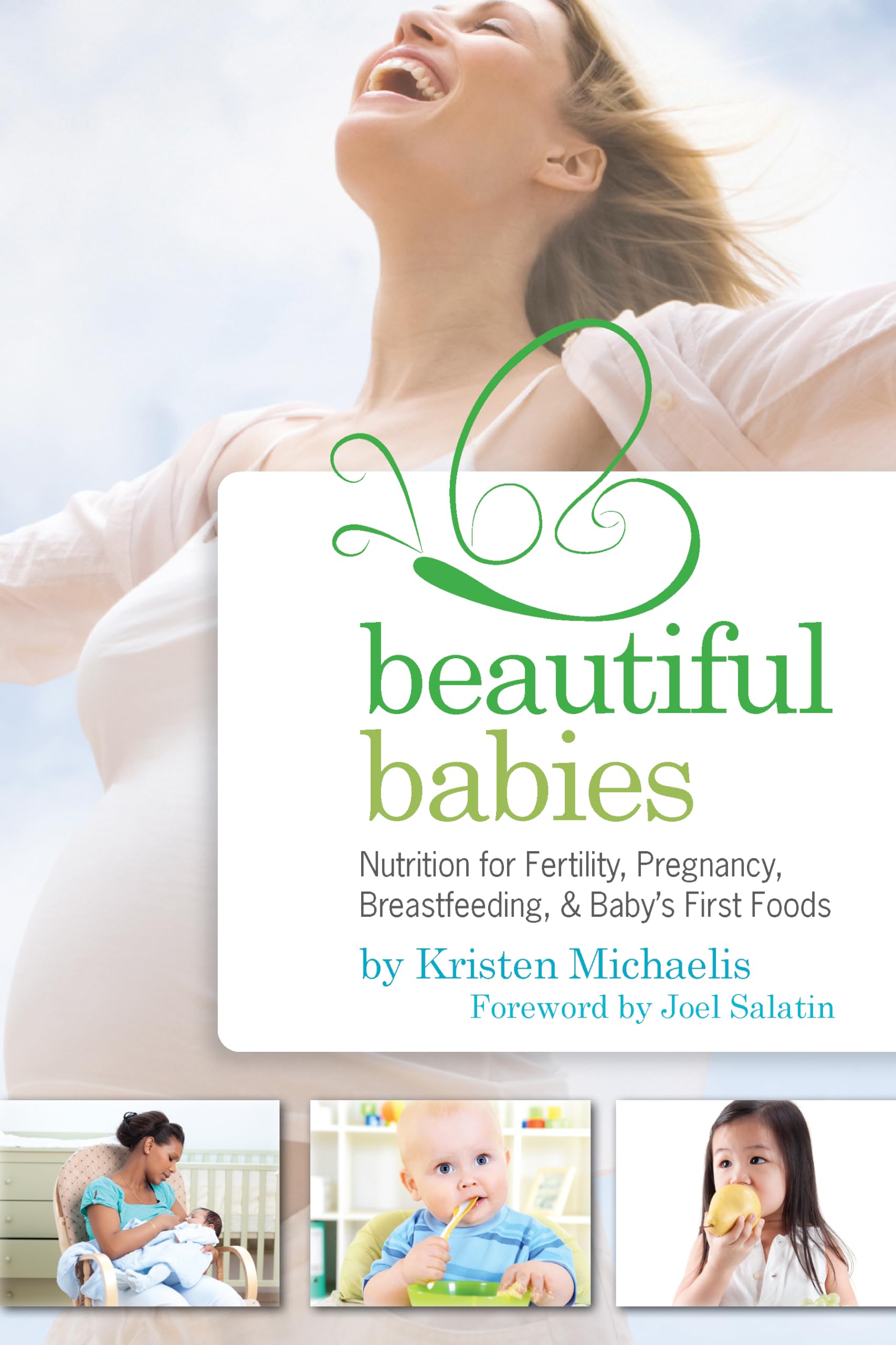 Beautiful Babies: Nutrition for Fertility, Pregnancy, Breastfeeding, and Baby's First Foods Medicine