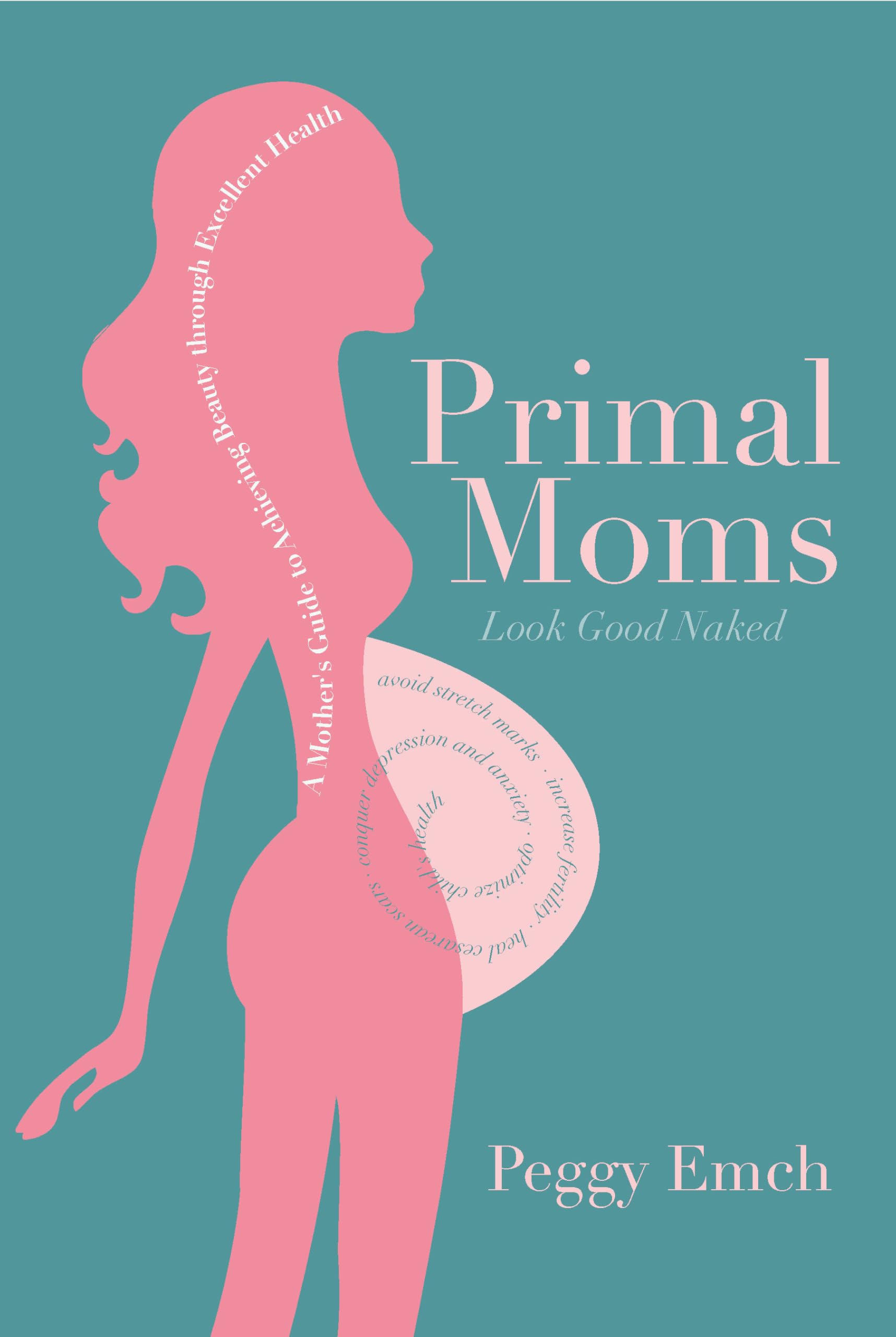 Primal Moms Look Good Naked: A Mother's Guide to a Beautiful Pregnant Body Medicine