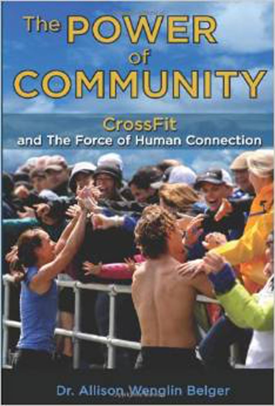 The Power of Community: CrossFit and the Force of Human Connection Health, Nutrition & Fitness