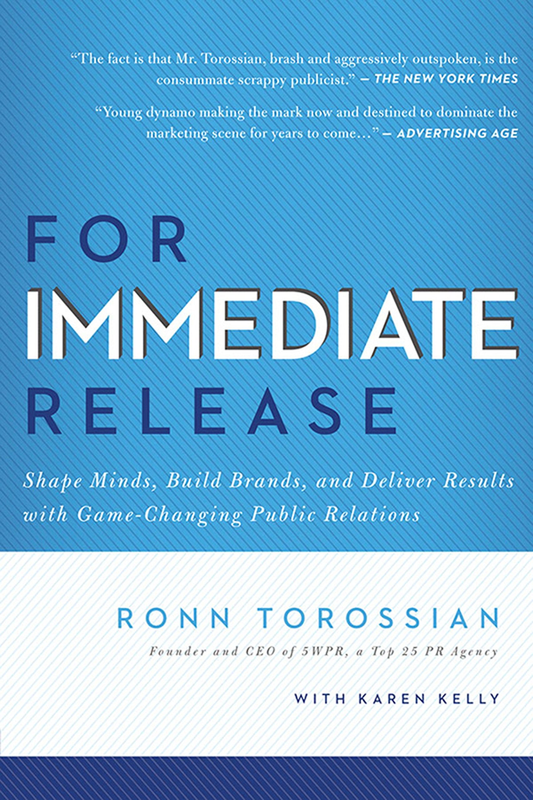 For Immediate Release: Shape Minds, Build Brands, and Deliver Results with Game-Changing Public Relations Business, Finance & Career