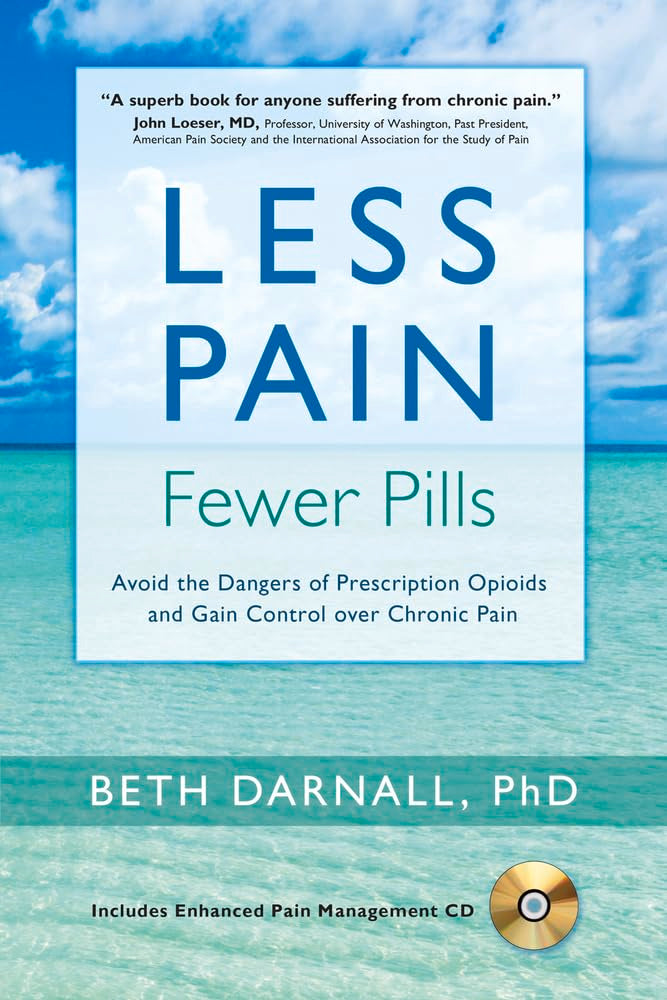 Less Pain, Fewer Pills: Avoid the Dangers of Prescription Opioids and Gain Control over Chronic Pain Health, Nutrition & Fitness