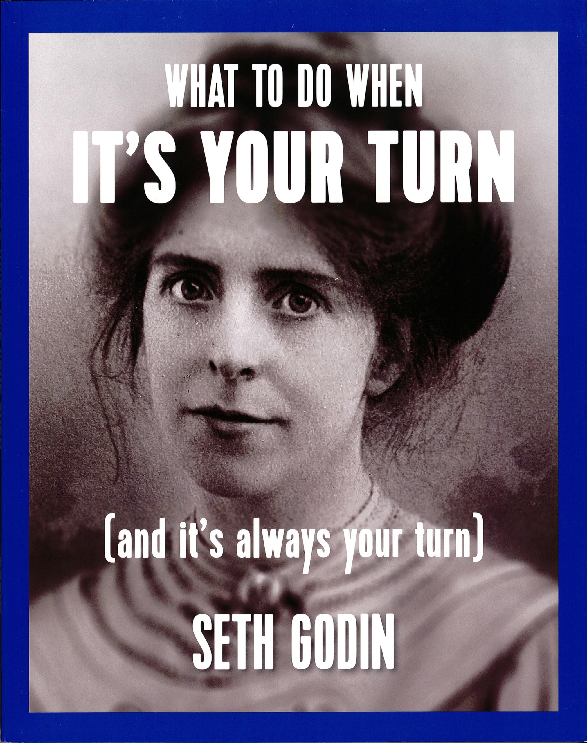What to Do When It's Your Turn (and It's Always Your Turn) Business, Finance & Career
